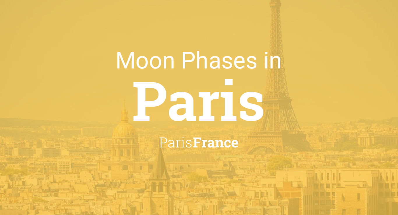 Moon Phases 2022 – Lunar Calendar for Paris, Paris, France