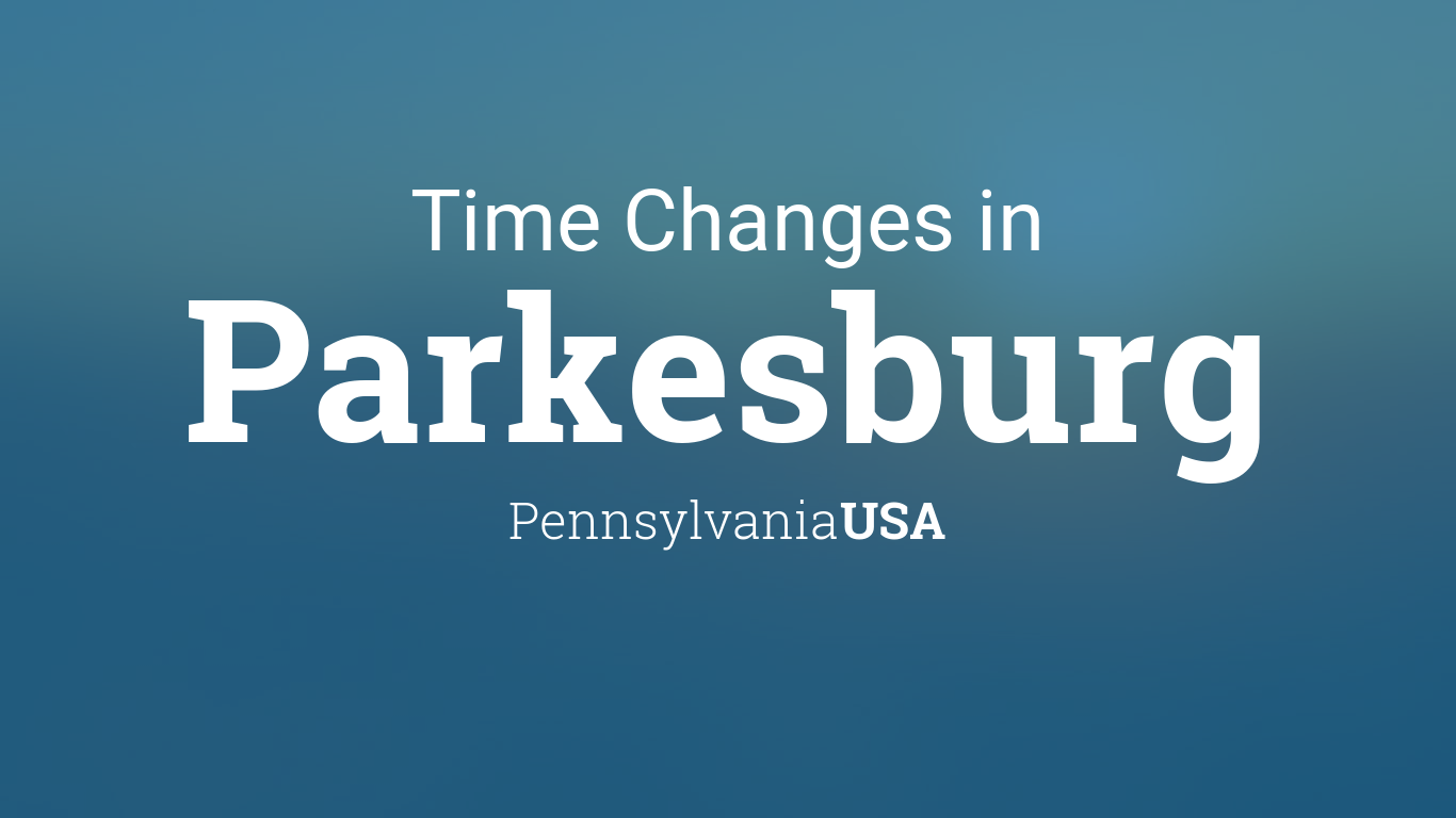 Daylight Saving Time Changes 2024 in Parkesburg, Pennsylvania, USA