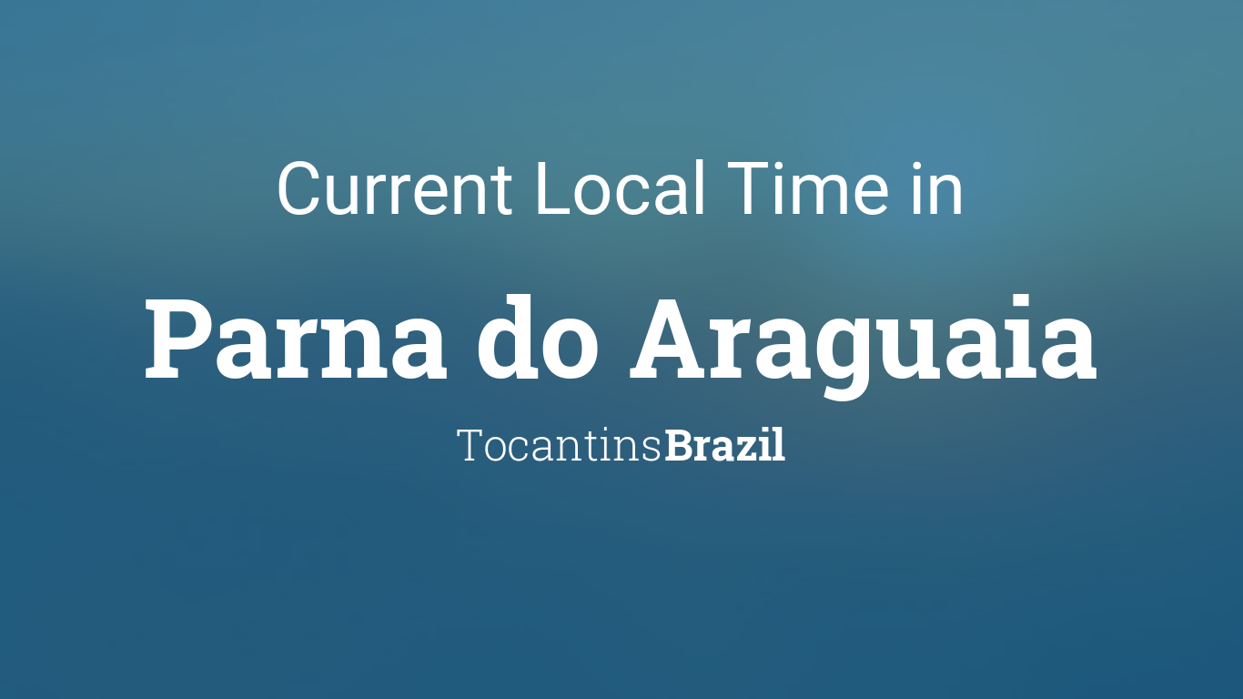 Current Local Time in Parna do Araguaia, Tocantins, Brazil