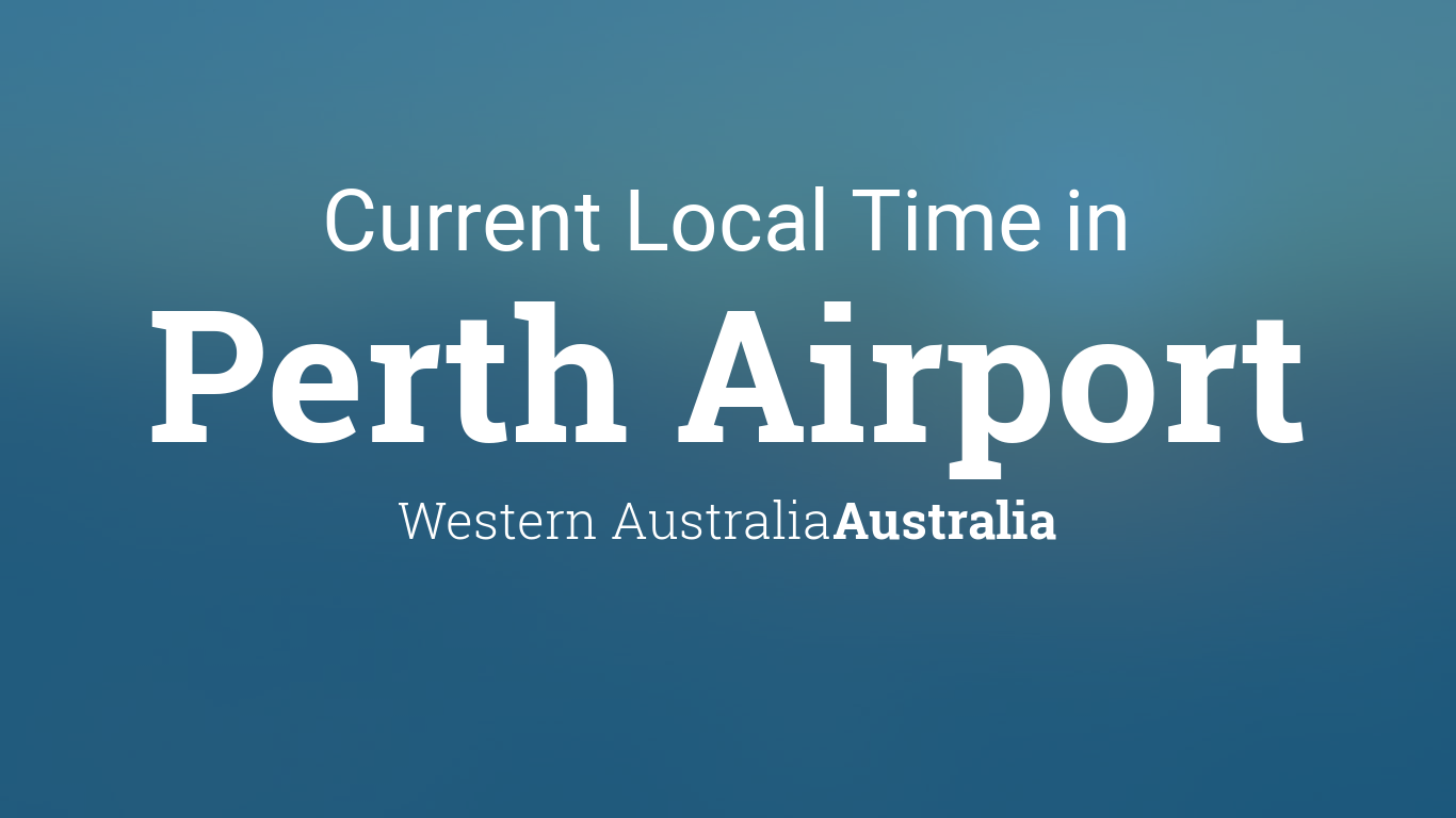 Current Local Time in Perth Airport, Western Australia, Australia