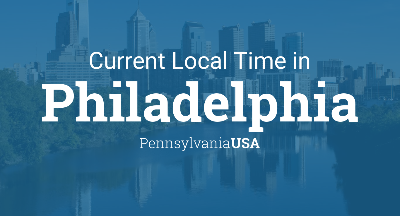 Current Local Time in Philadelphia, Pennsylvania, USA