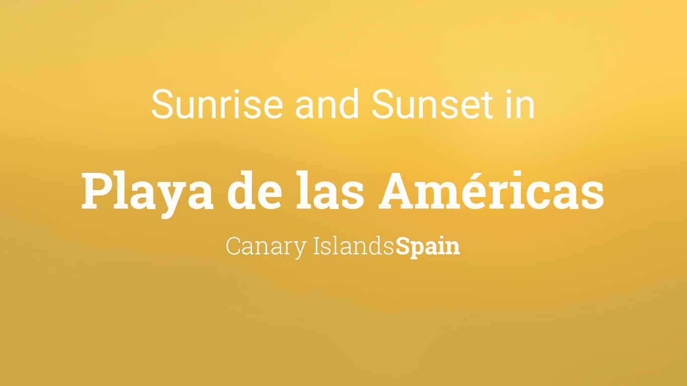 Sunrise and sunset times in Playa de las Américas