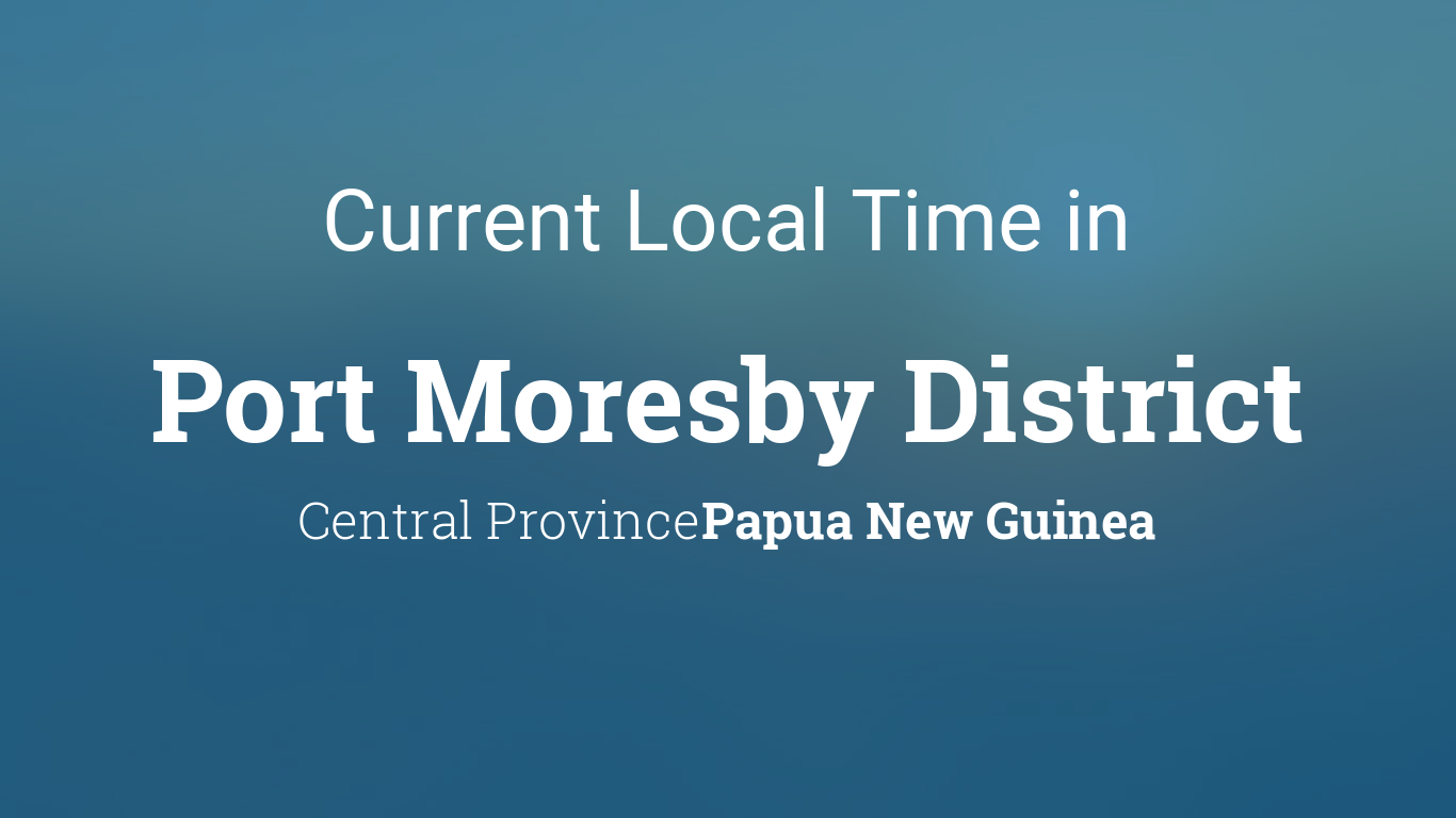 Current Local Time in Port Moresby District, Papua New Guinea