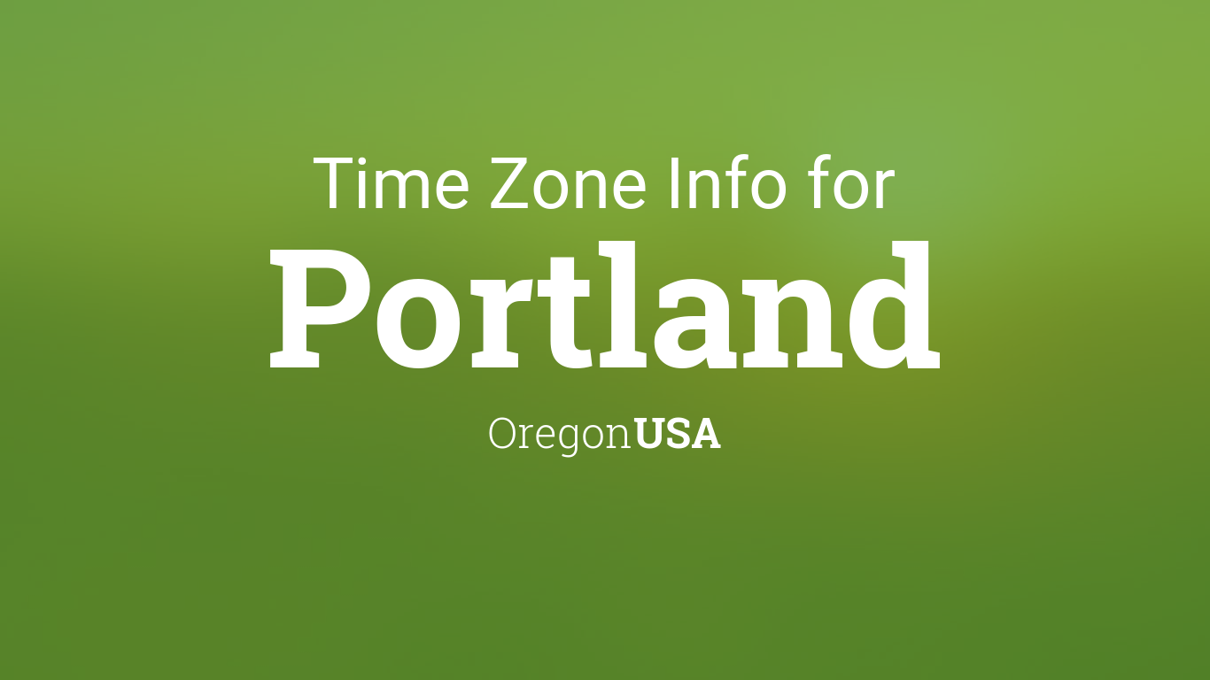 Time Zone & Clock Changes in Portland, Oregon, USA