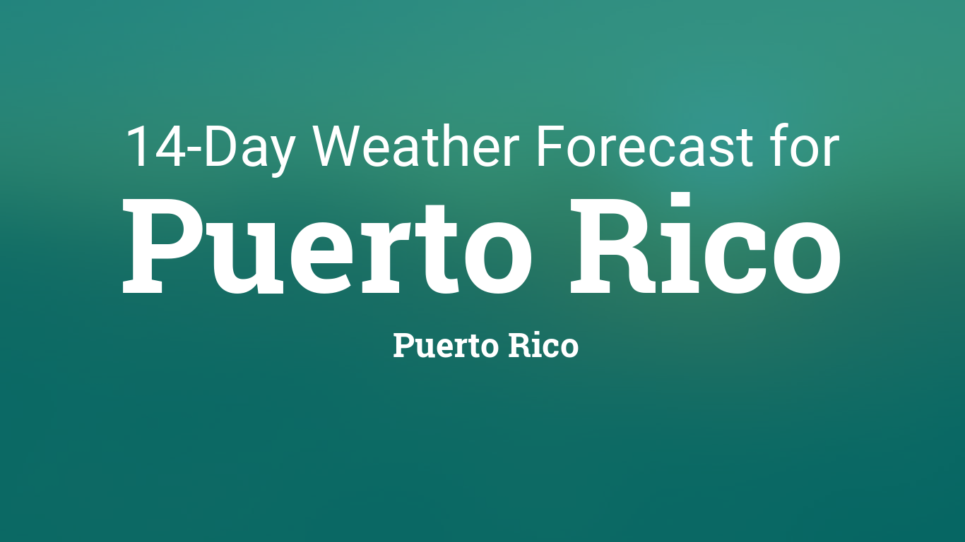 Puerto Rico, Puerto Rico 14 day weather forecast