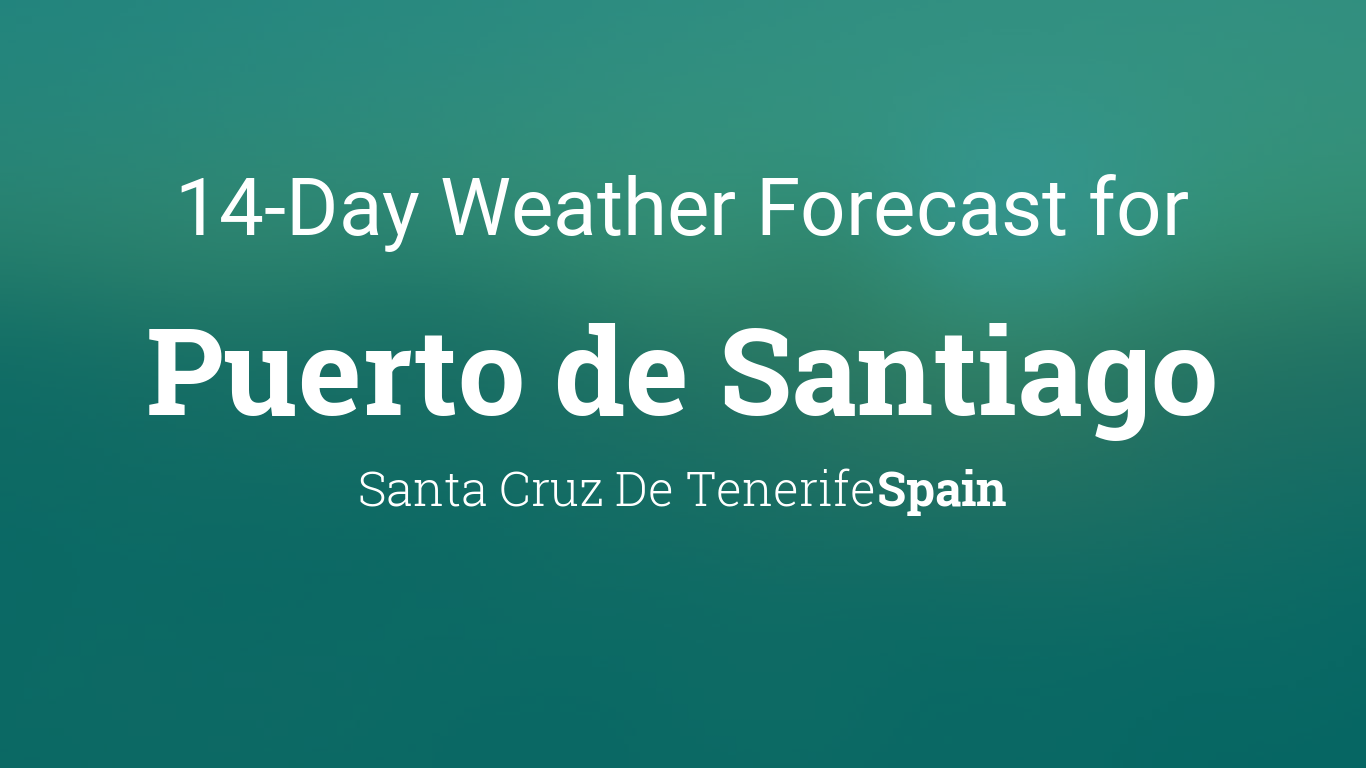 Puerto de Santiago, Santa Cruz De Tenerife, Spain 14 day weather forecast