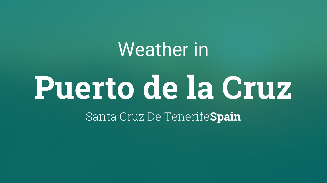 Weather for Puerto de la Cruz, Santa Cruz De Tenerife, Spain
