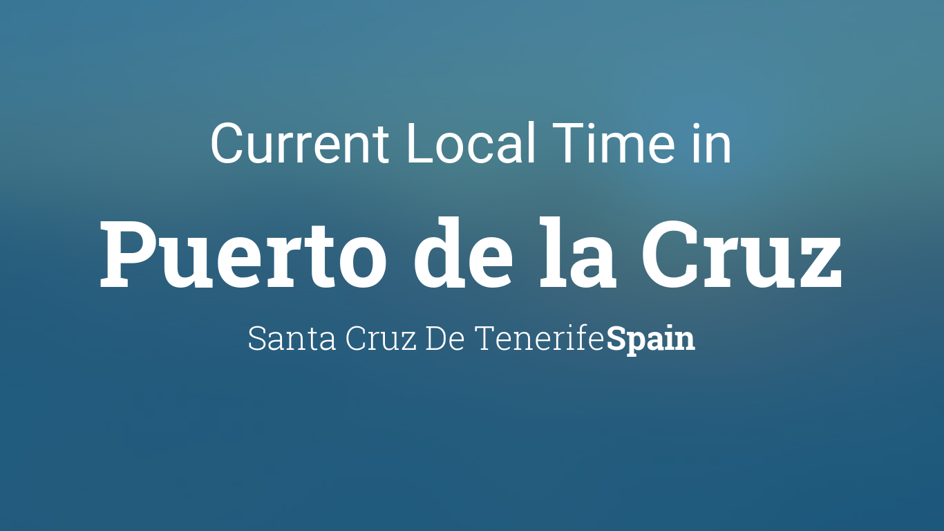 Current Local Time in Puerto de la Cruz, Santa Cruz De Tenerife, Spain