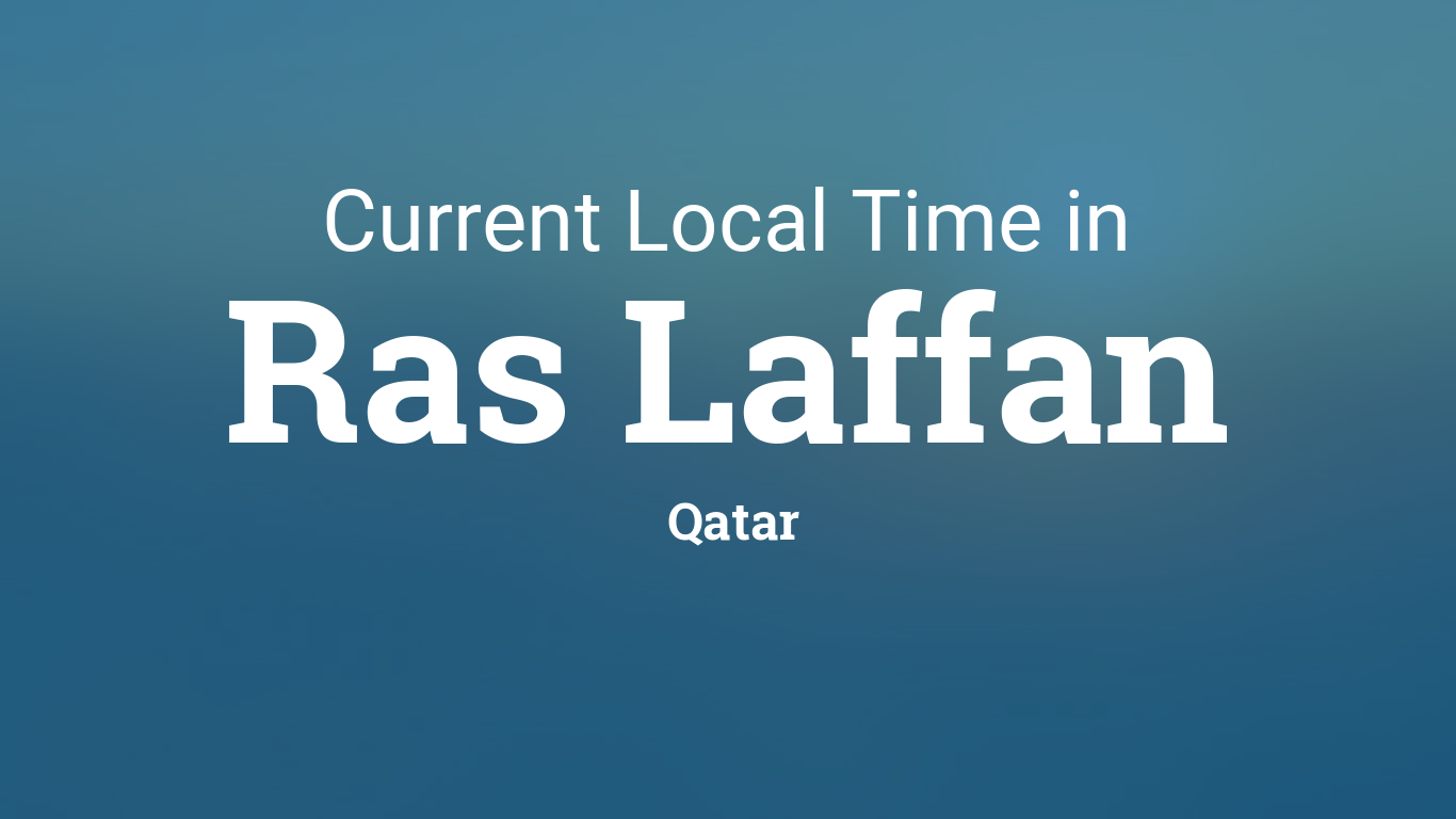 Current Local Time in Ras Laffan, Qatar