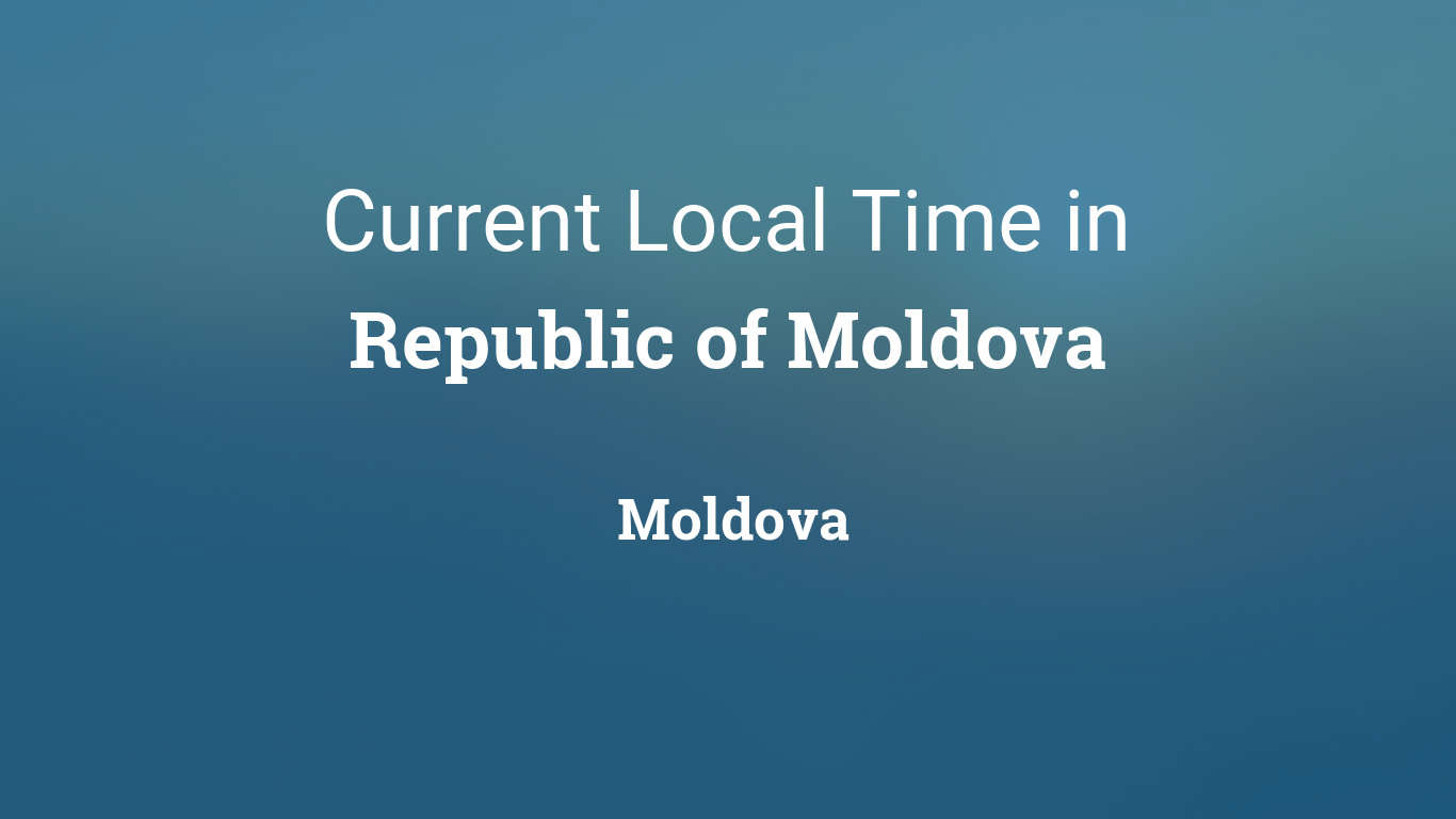 Current Local Time in Republic of Moldova