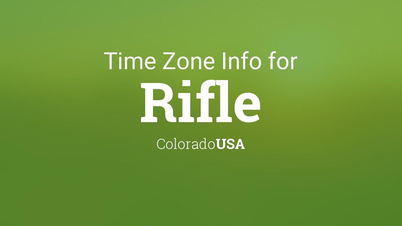 Time Zone & Clock Changes in Rifle, Colorado, USA