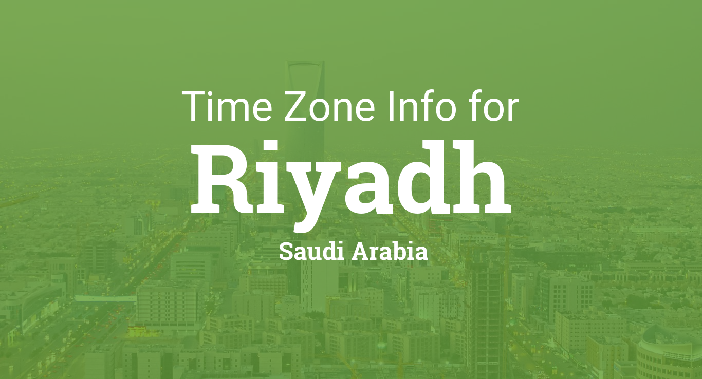 Time Zone & Clock Changes in Riyadh, Saudi Arabia