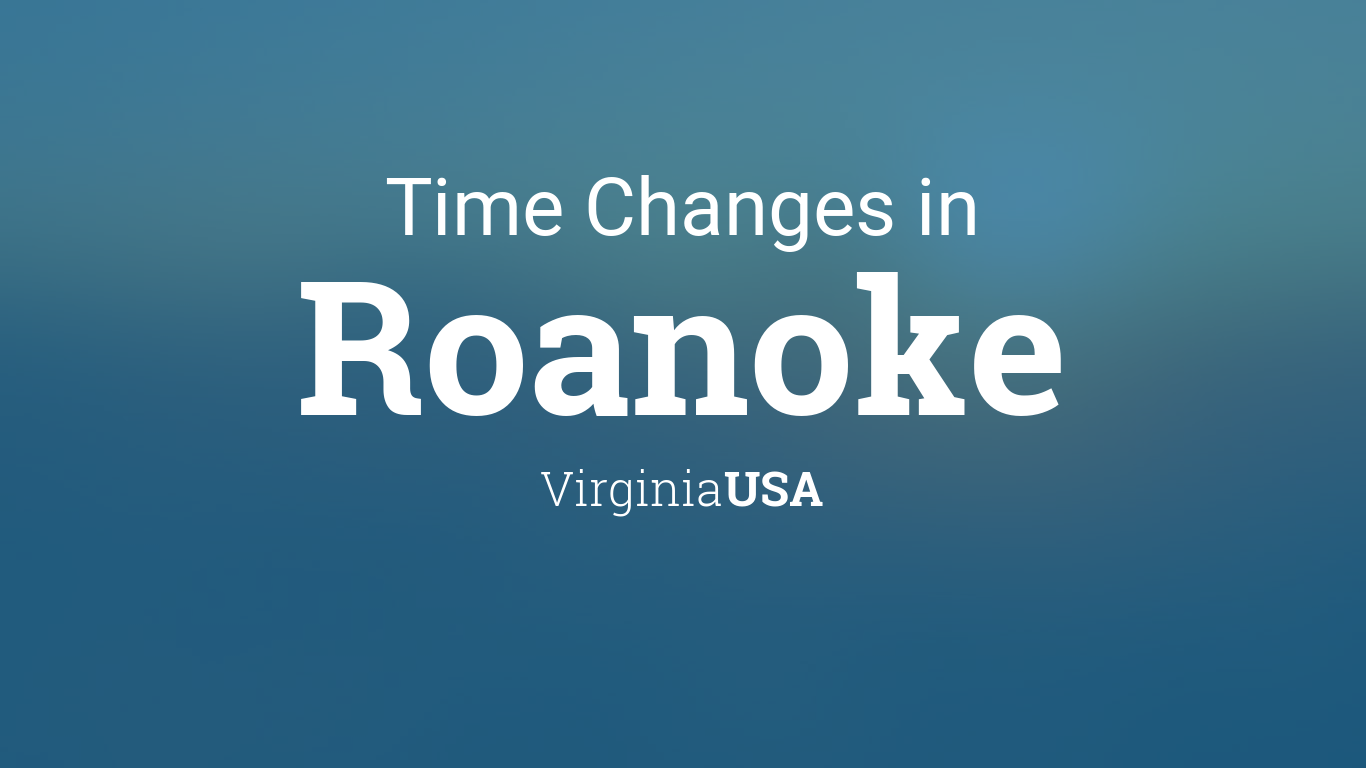 Daylight Saving Time Changes 2024 in Roanoke, Virginia, USA