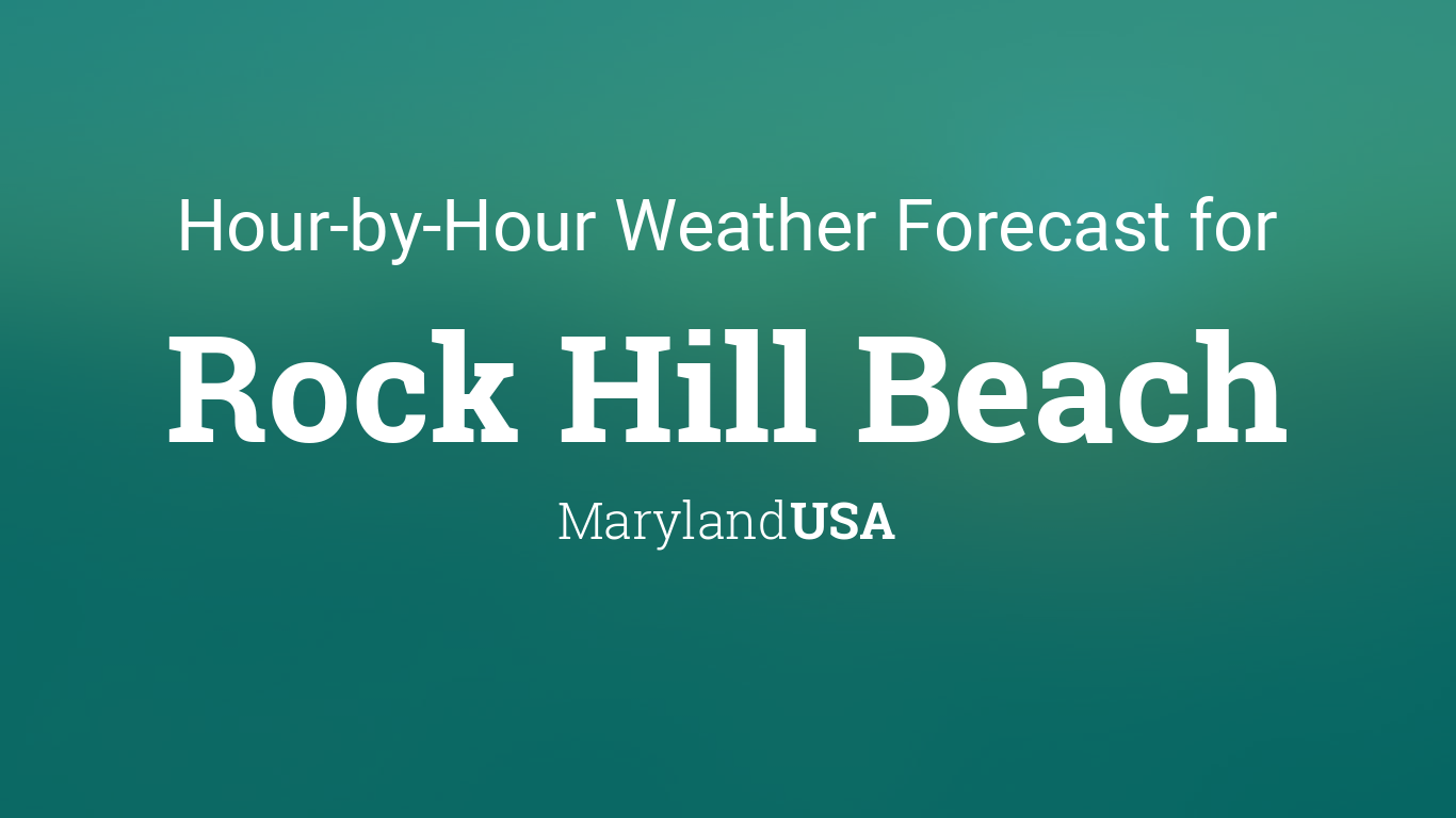 hourly-forecast-for-rock-hill-beach-maryland-usa