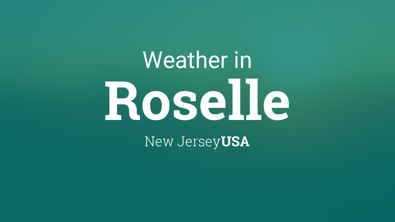 Weather for Roselle, New Jersey, USA