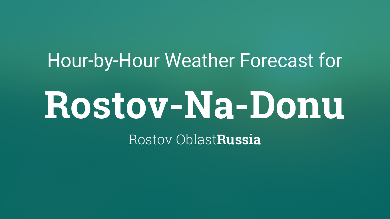 Hourly forecast for Rostov-Na-Donu, Russia