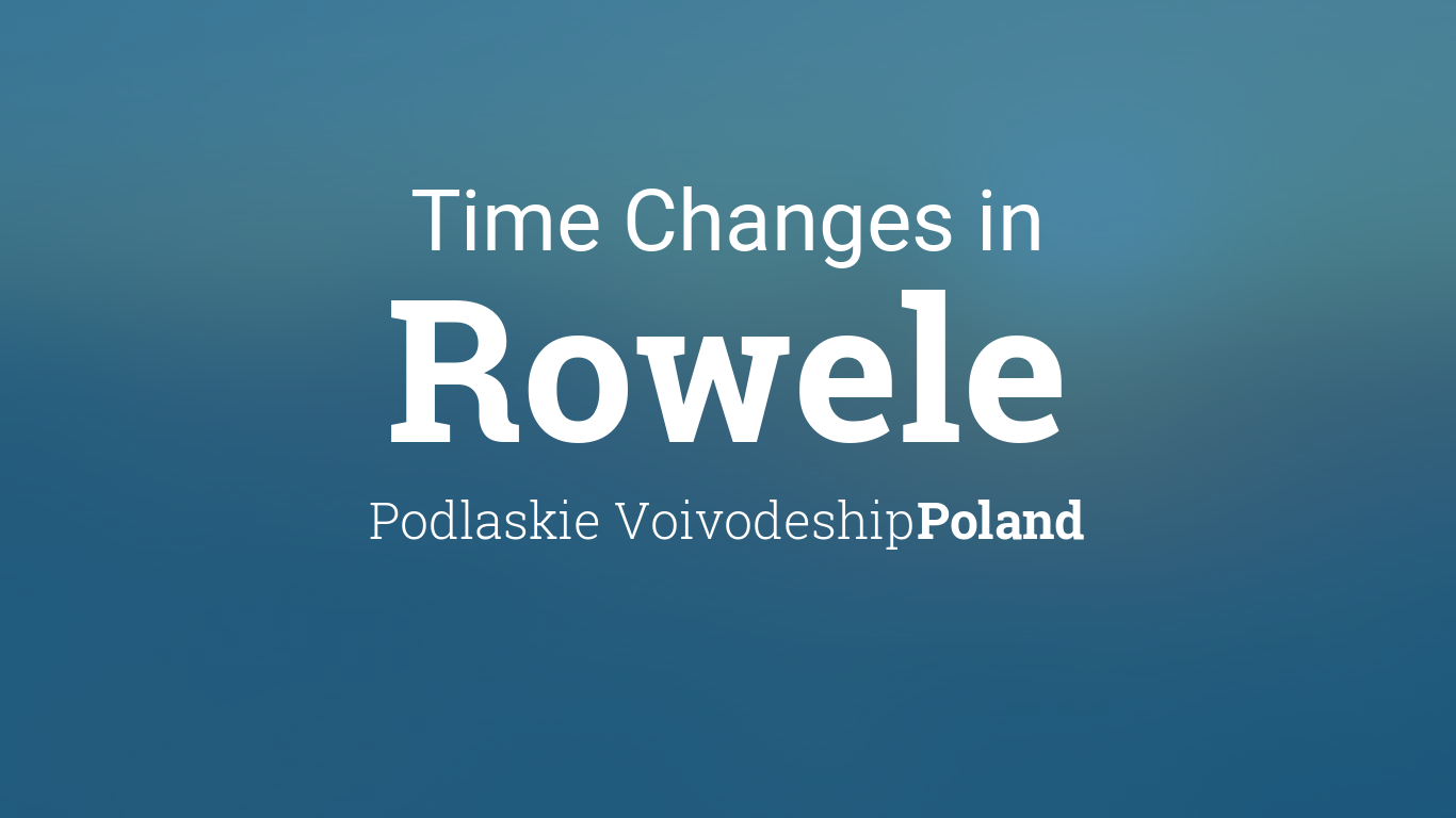 Daylight Saving Time Changes 2024 in Rowele, Poland