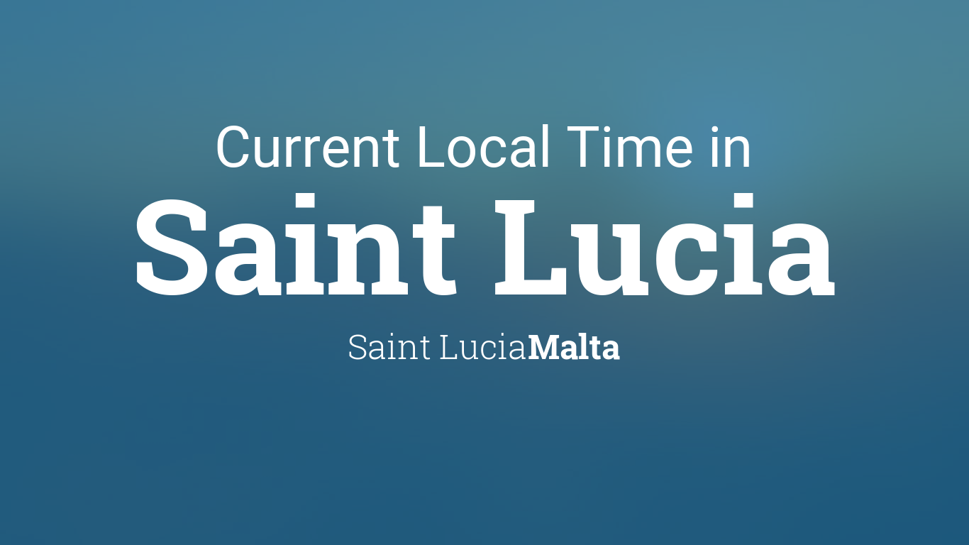 Current Time in Saint Lucia, Malta