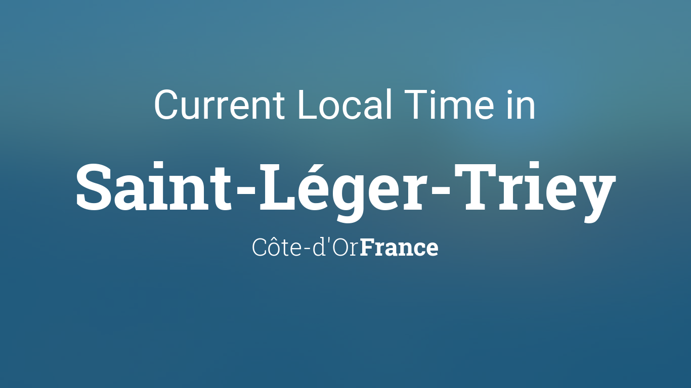 Current Local Time in Saint-Léger-Triey, Côte-d'Or, France