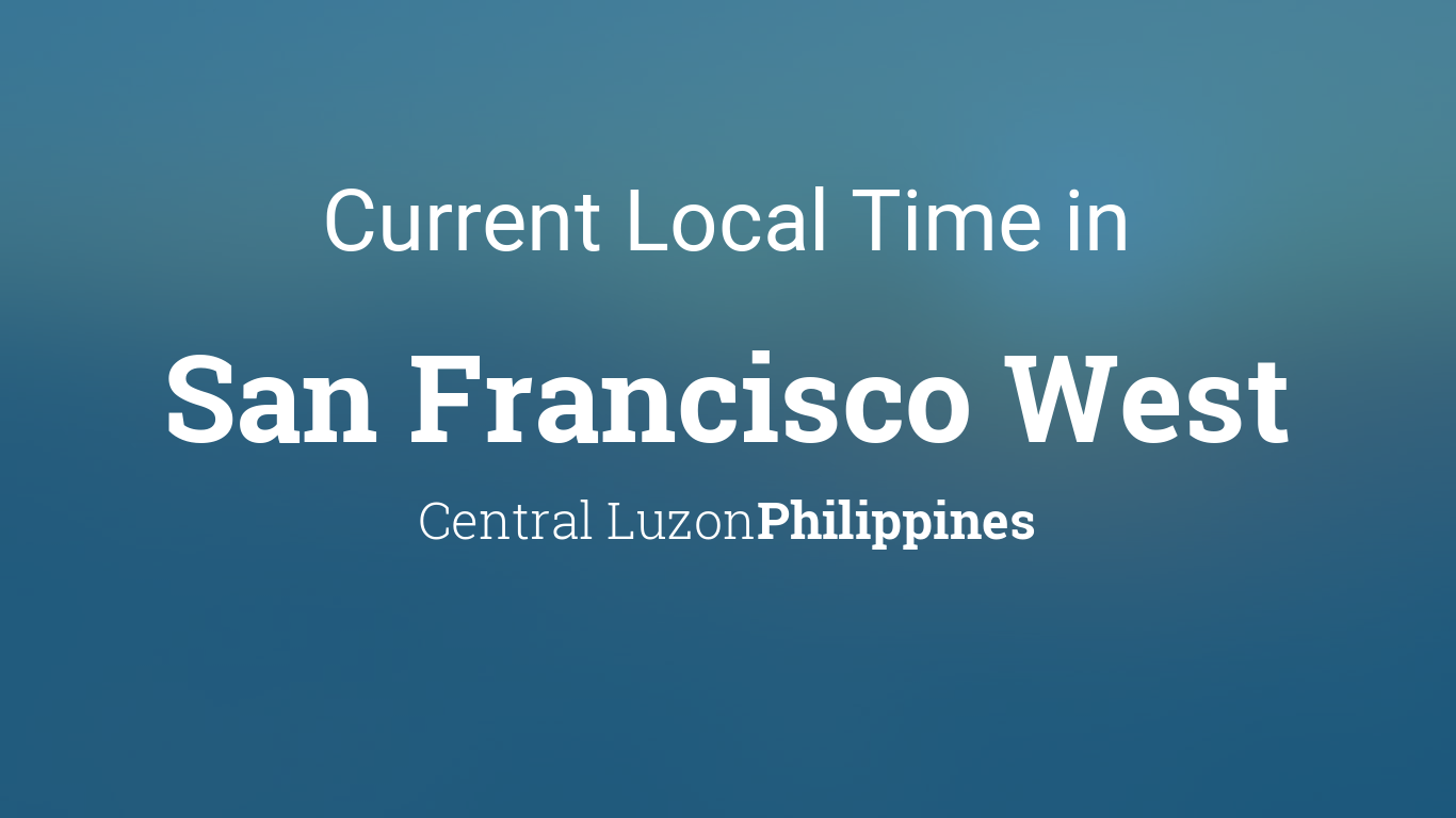 Current Local Time in San Francisco West, Philippines