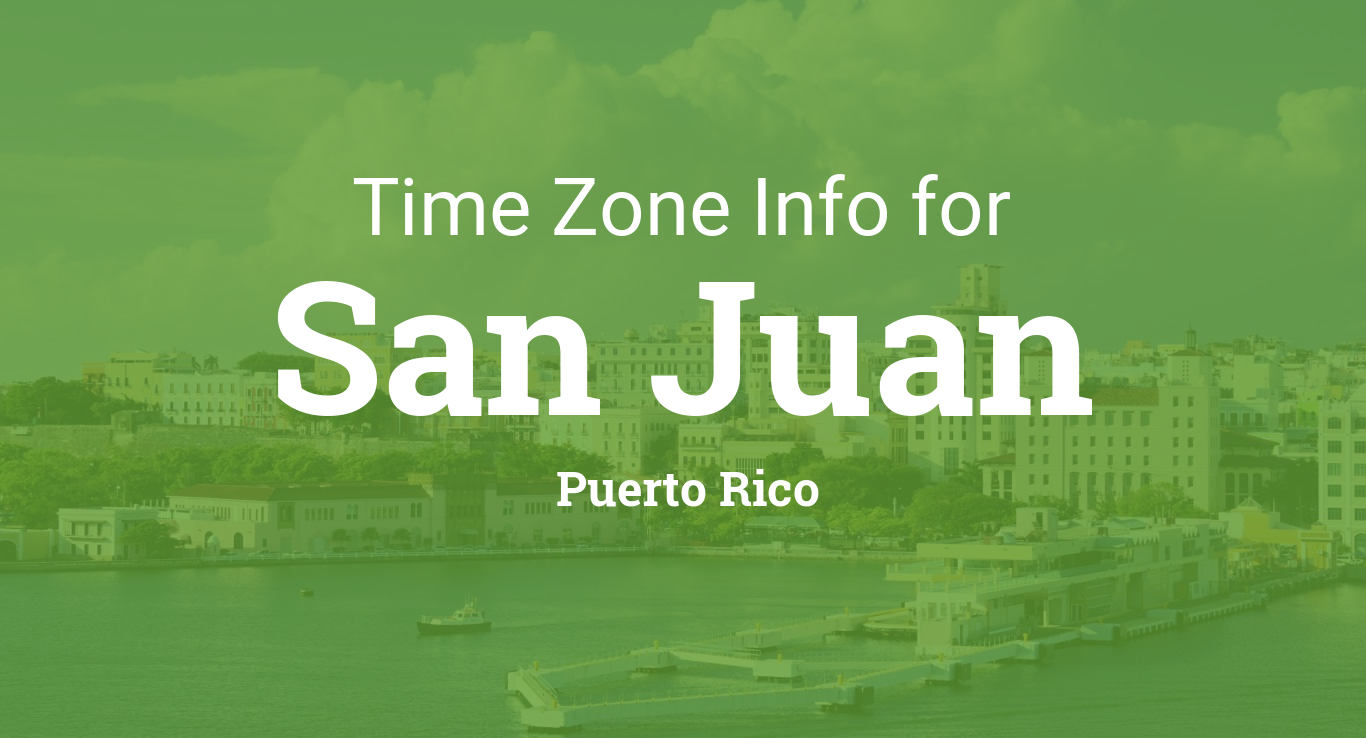 Time Zone & Clock Changes in San Juan, Puerto Rico