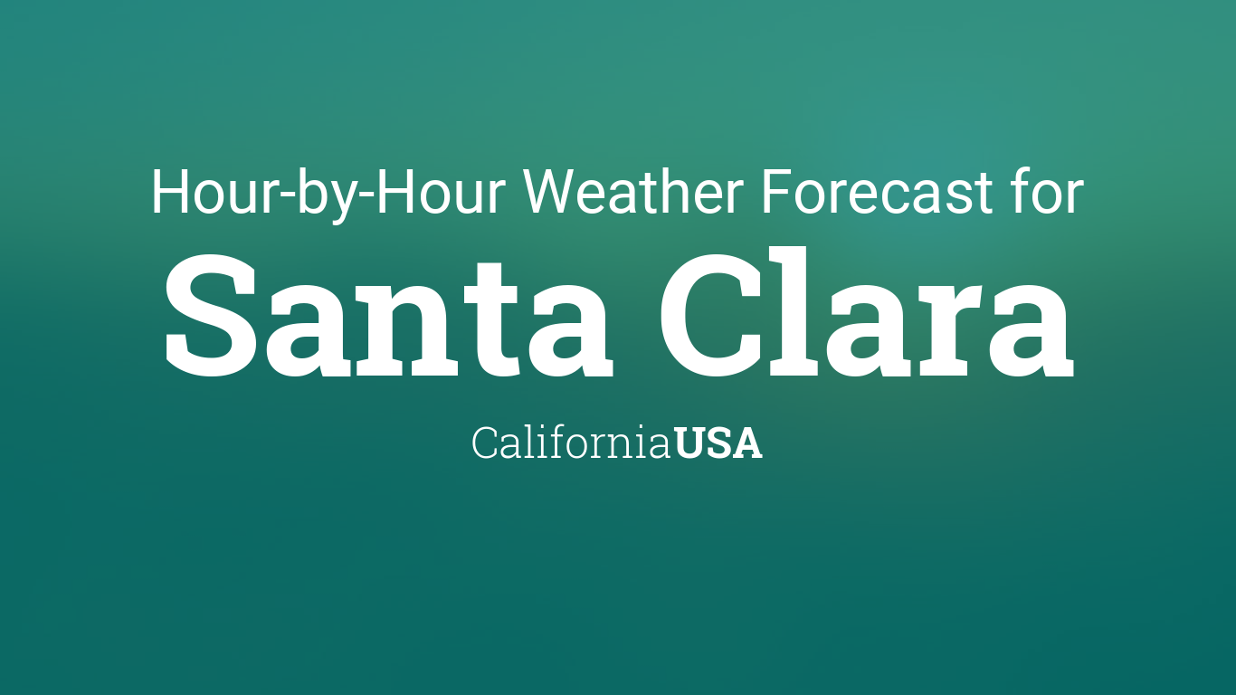 Hourly forecast for Santa Clara, California, USA