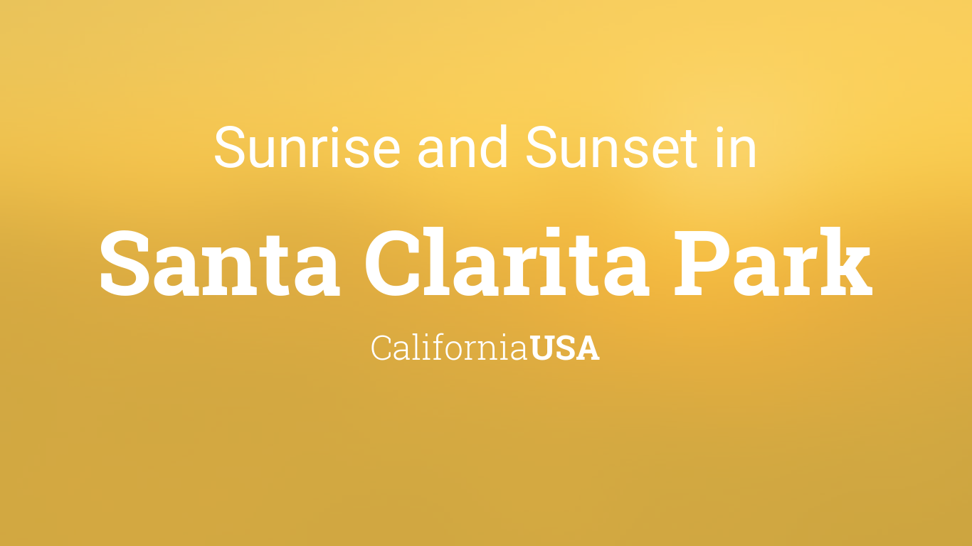 Sunrise and sunset times in Santa Clarita Park