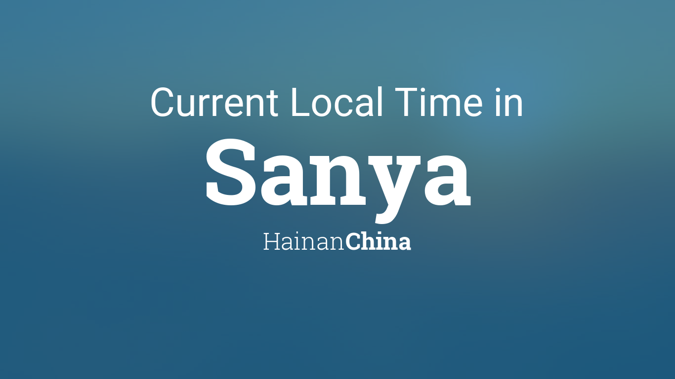 Current Local Time in Sanya, Hainan, China