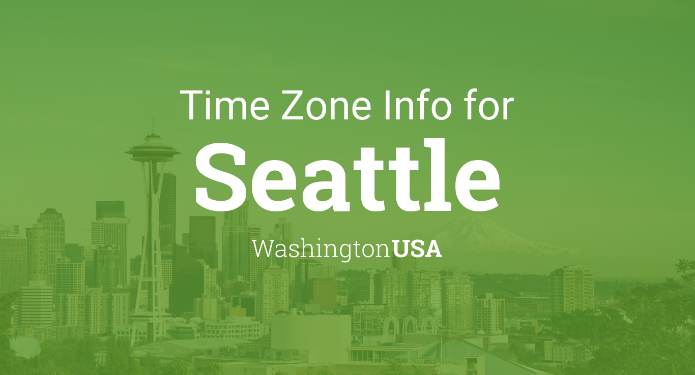 Time Zone & Clock Changes in Seattle, Washington, USA