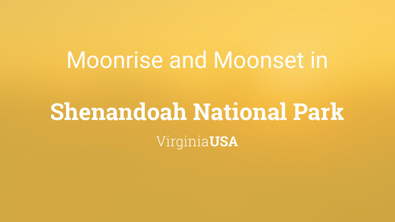 Moonrise, Moonset, and Moon Phase in Shenandoah National Park