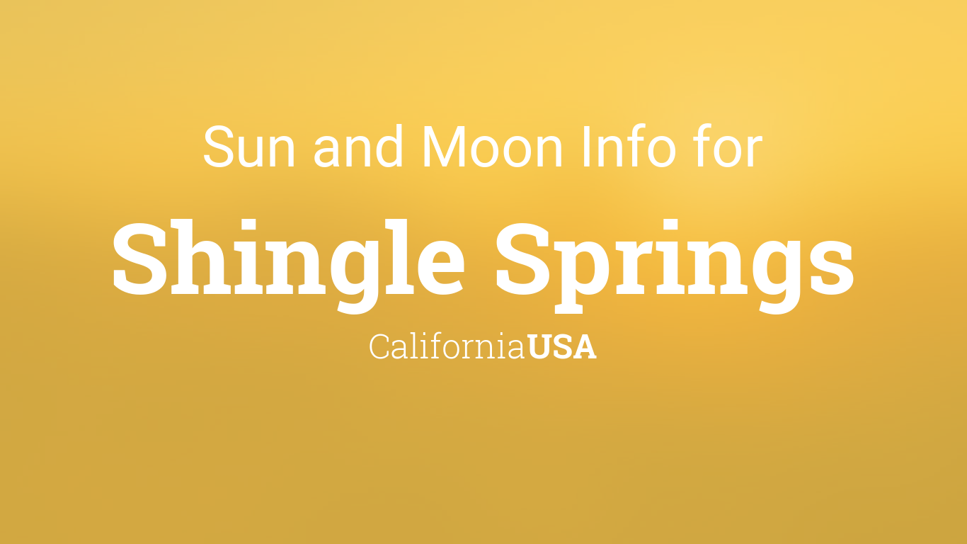 Sun & moon times today, Shingle Springs, California, USA