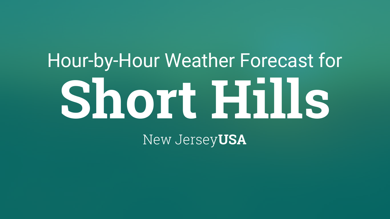 Hourly forecast for Short Hills, New Jersey, USA