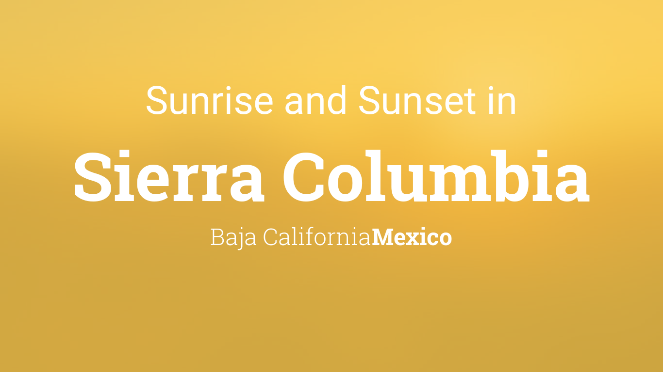 Sunrise and sunset times in Sierra Columbia