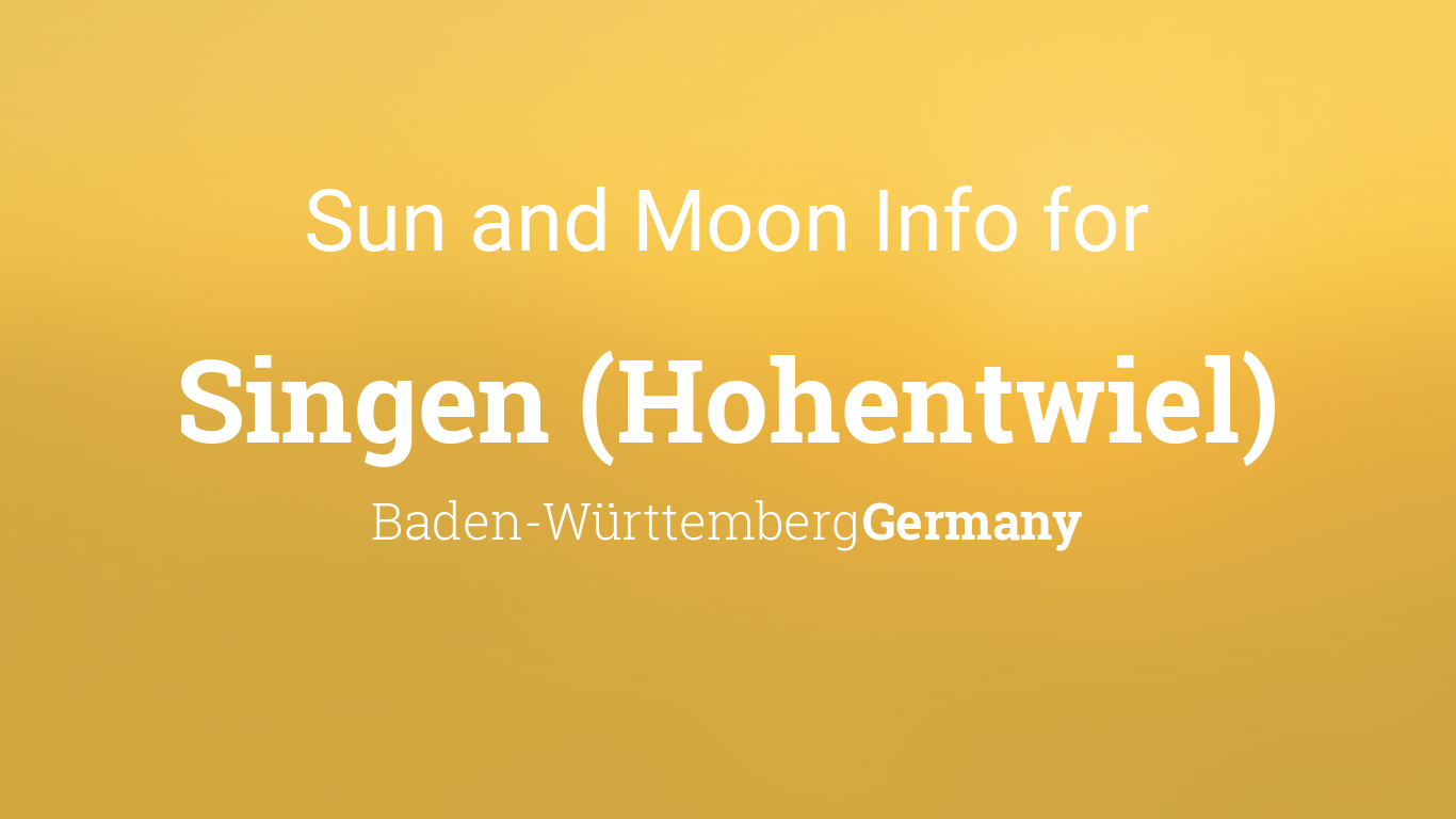 Sun & moon times today, Singen (Hohentwiel), Baden-Württemberg, Germany