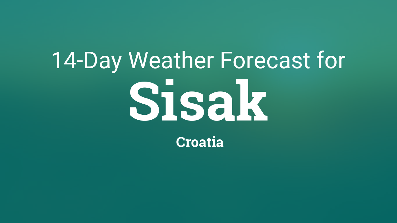 Sisak, Croatia 14 day weather forecast