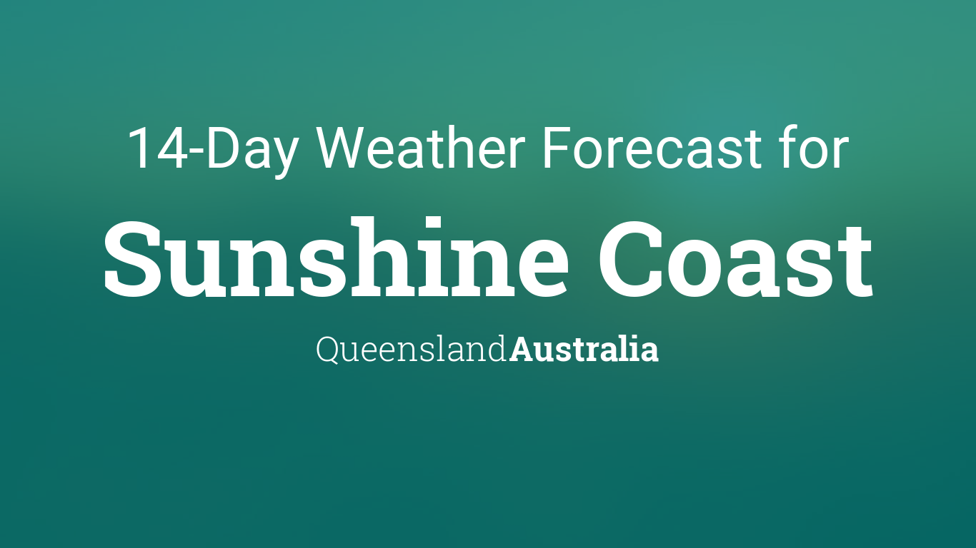 Sunshine Coast, Queensland, Australia 14 day weather forecast