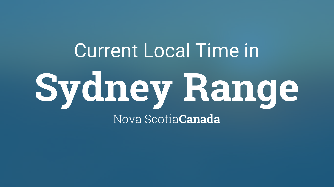 Current Local Time in Sydney Range, Nova Scotia, Canada