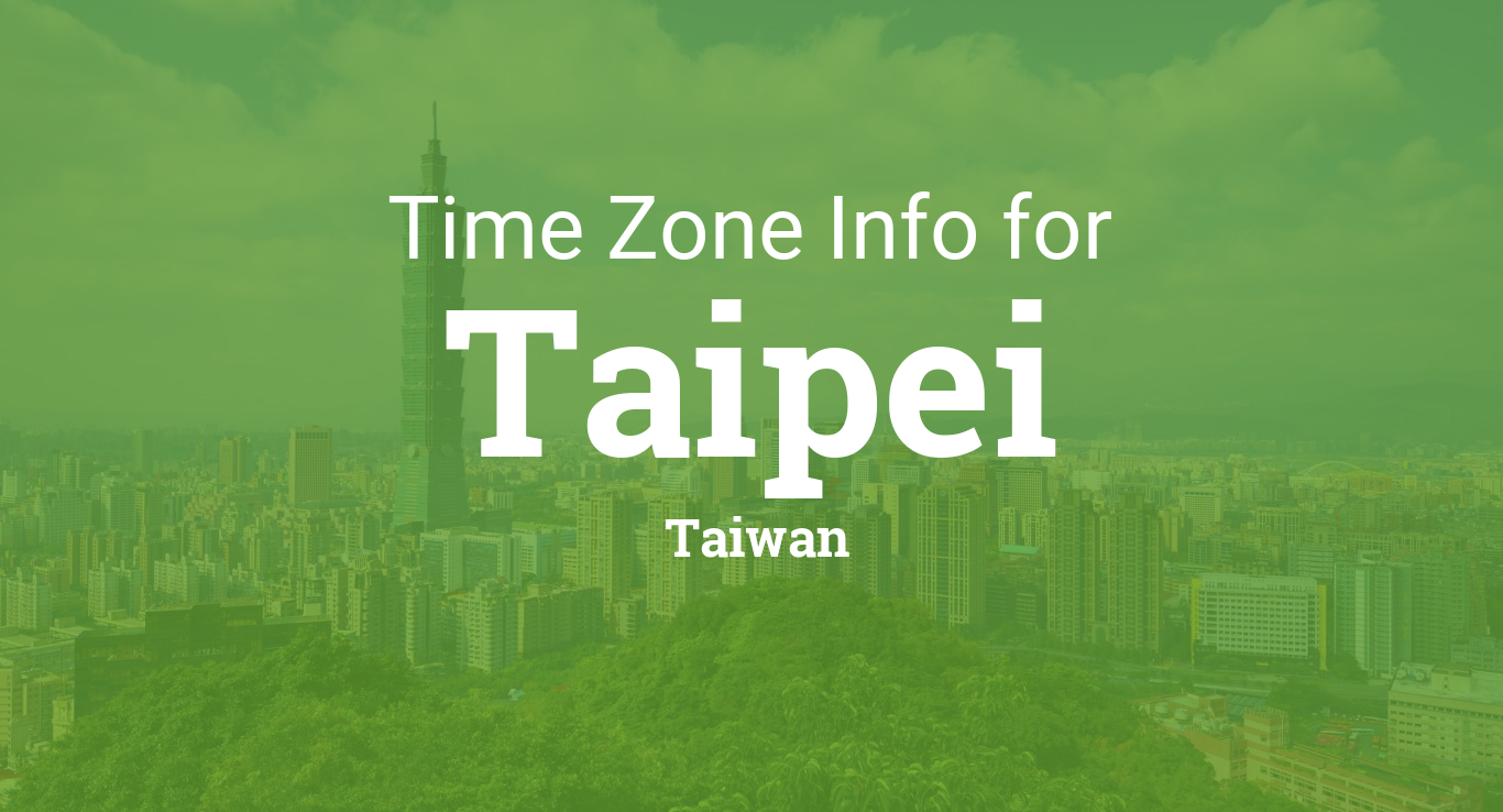 Time Zone & Clock Changes in Taipei, Taiwan
