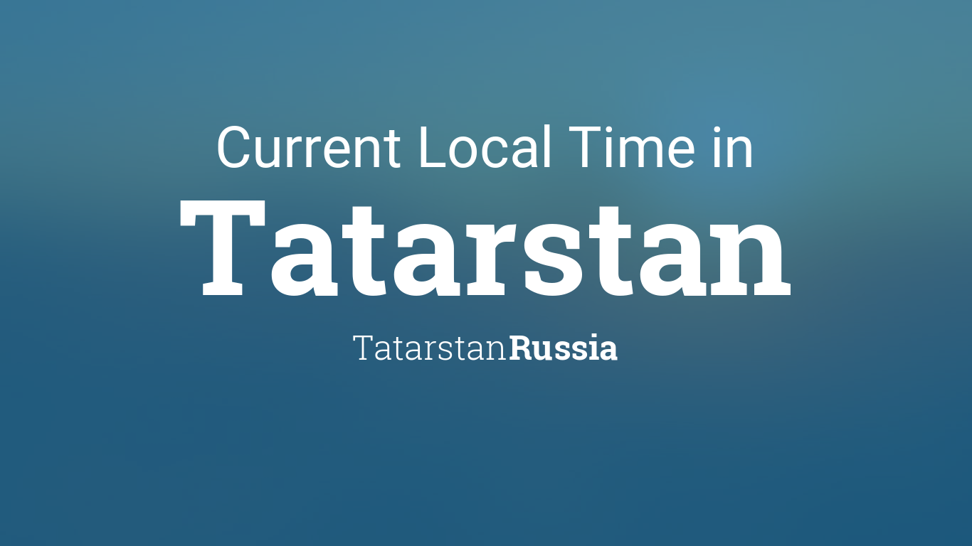 Local Time in Tatarstan, Russia