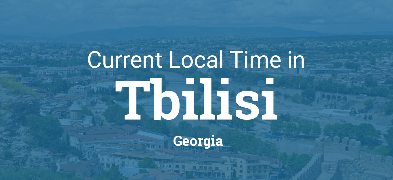 Current Local Time in Tbilisi, Georgia