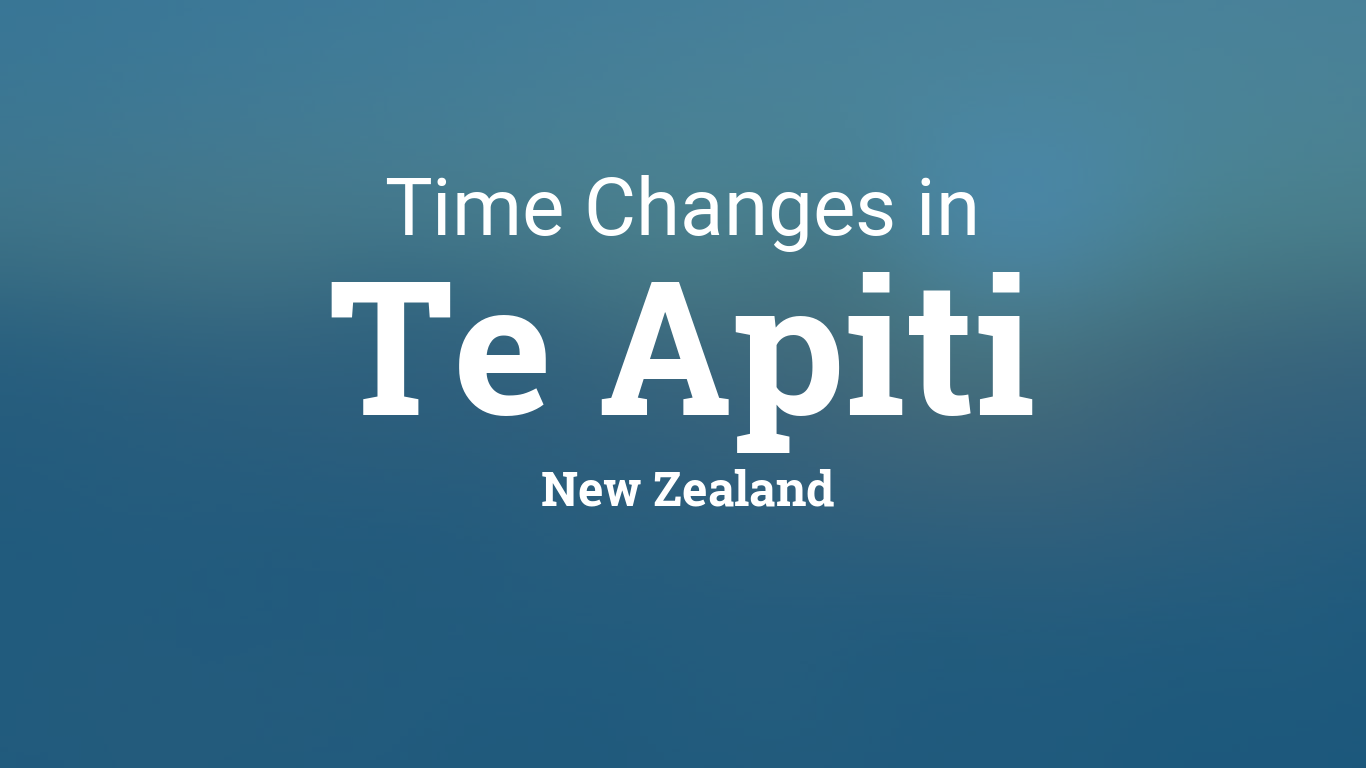 Daylight Saving Time Changes 2024 in Te Apiti, New Zealand