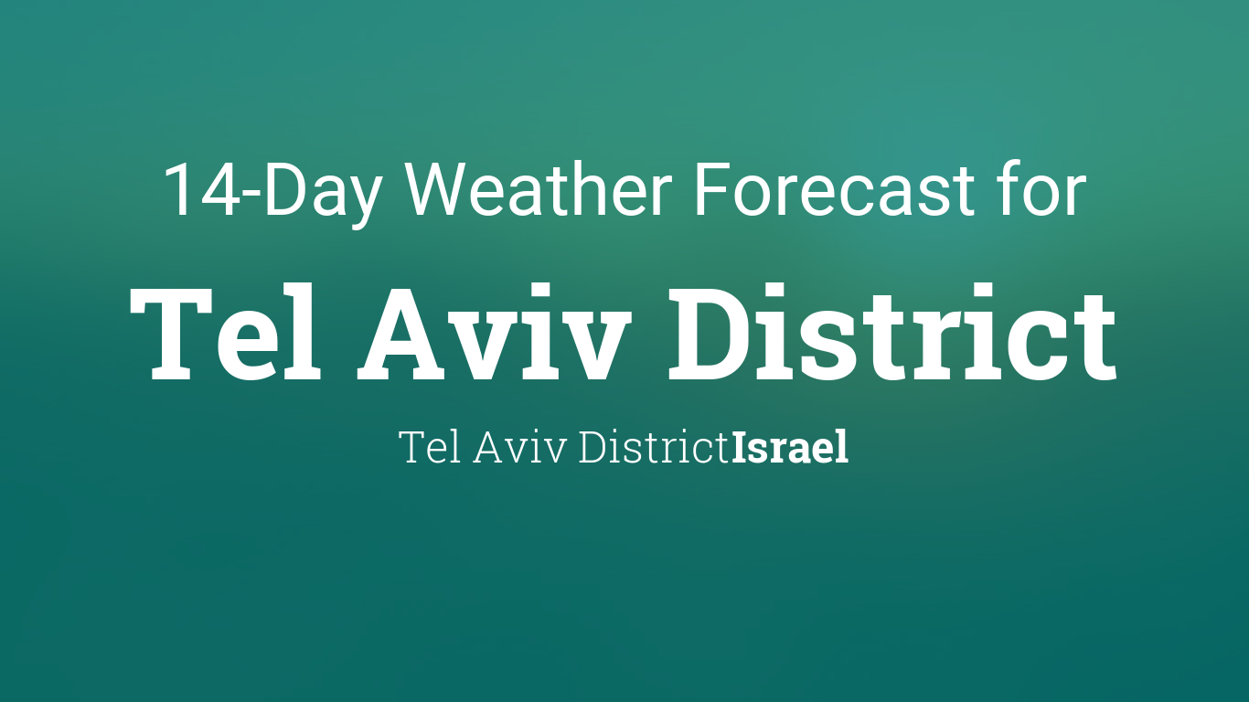 Tel Aviv District, Israel 14 day weather forecast