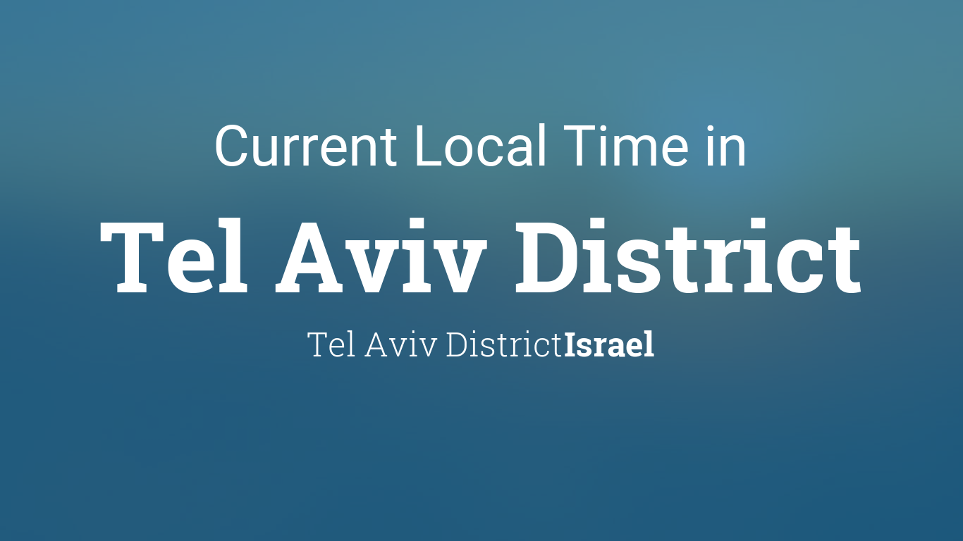 Current Local Time in Tel Aviv District, Israel