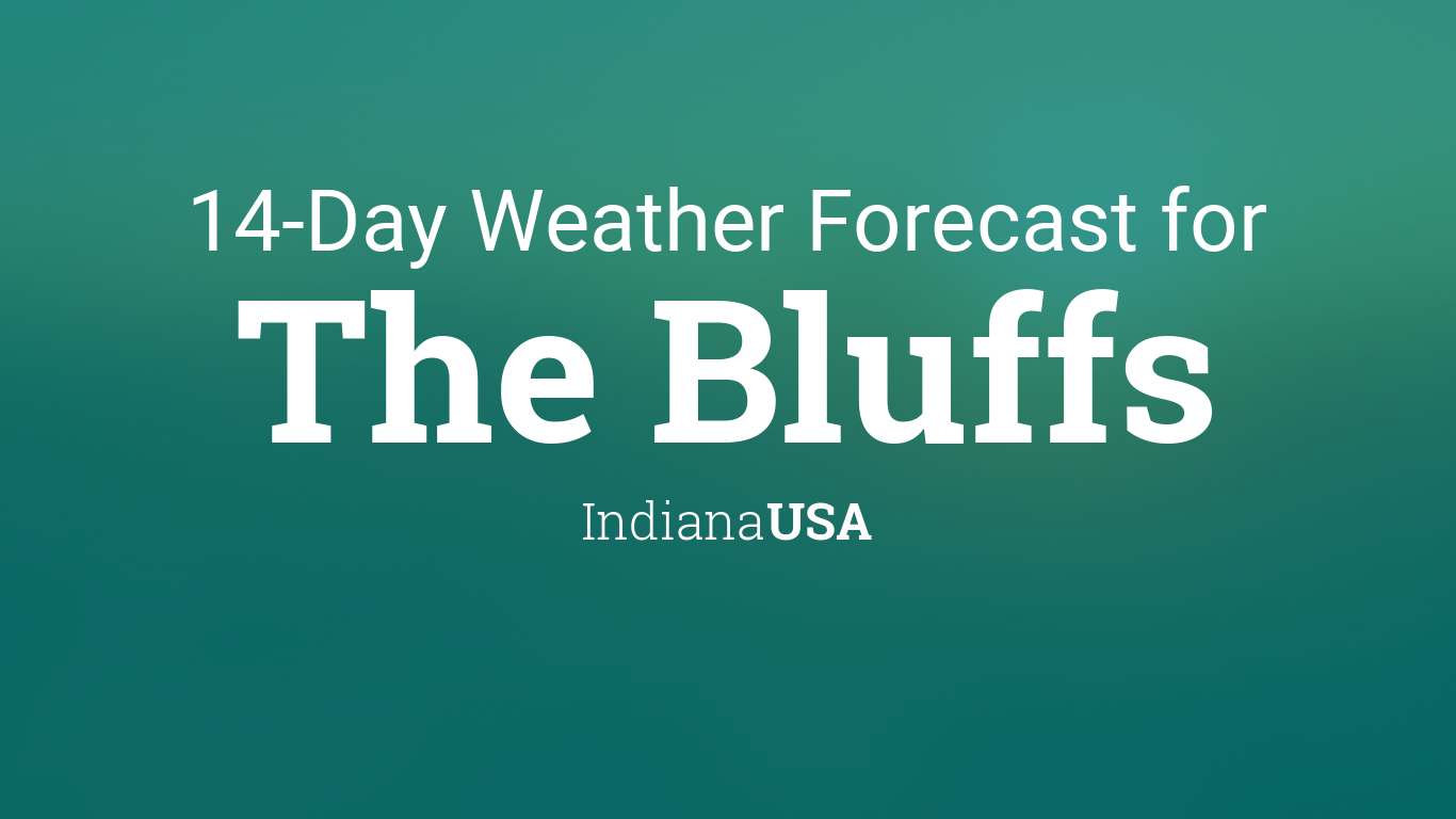 The Bluffs, Indiana, USA 14 day weather forecast