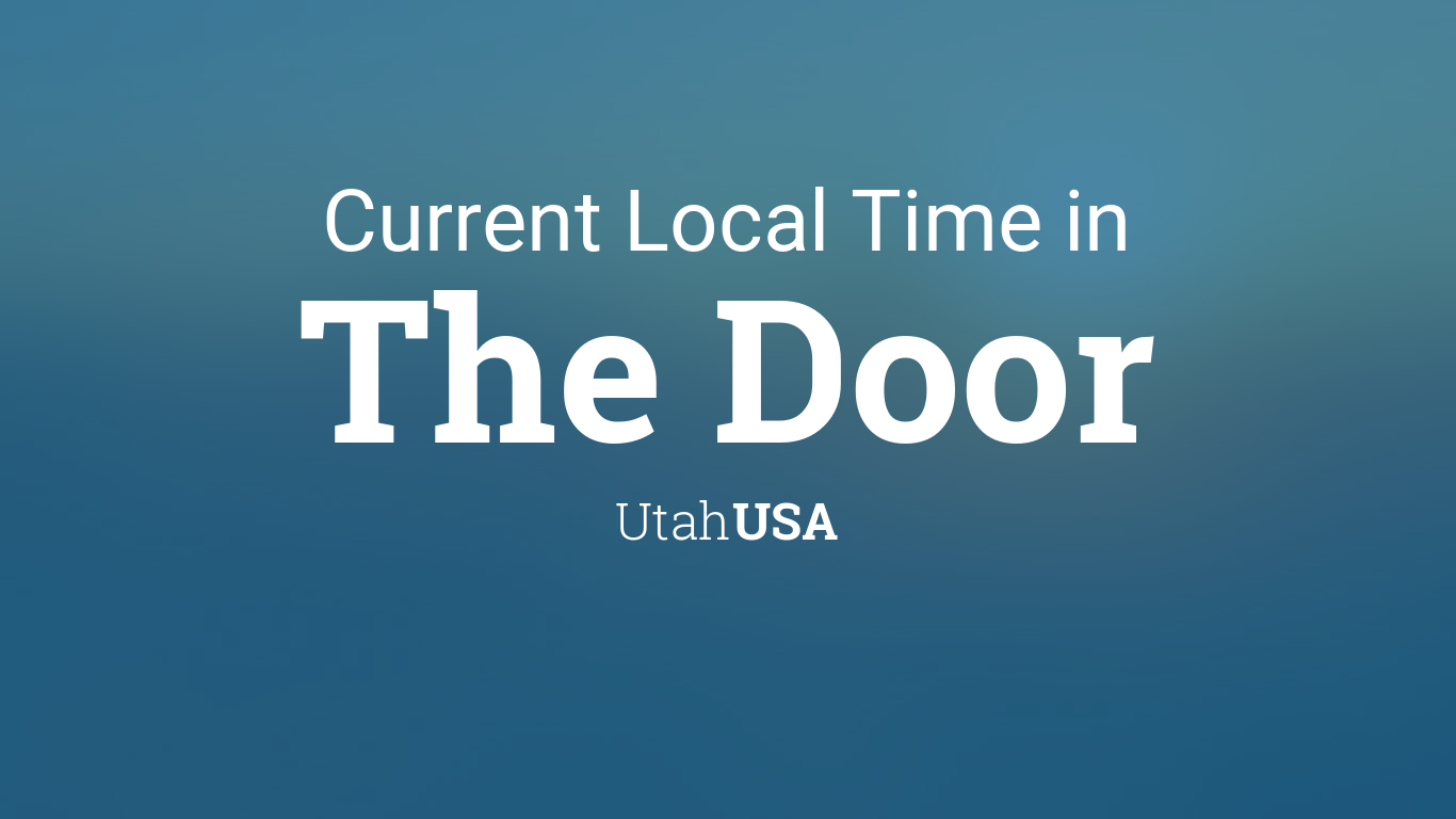 Current Local Time in The Door, Utah, USA