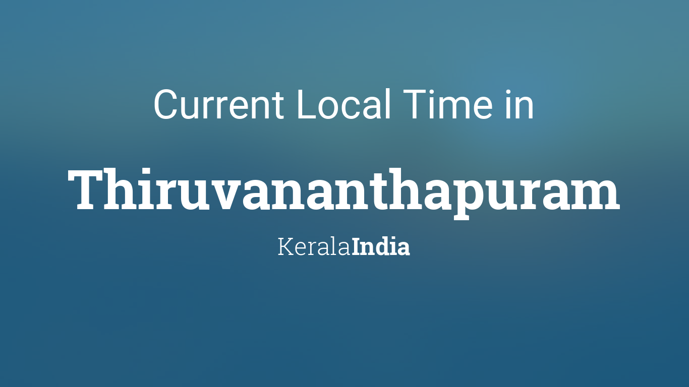 Current Local Time in Thiruvananthapuram, Kerala, India