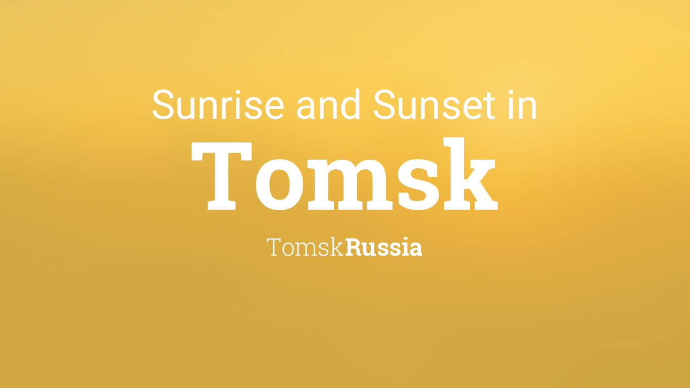 Sunrise and sunset times in Tomsk