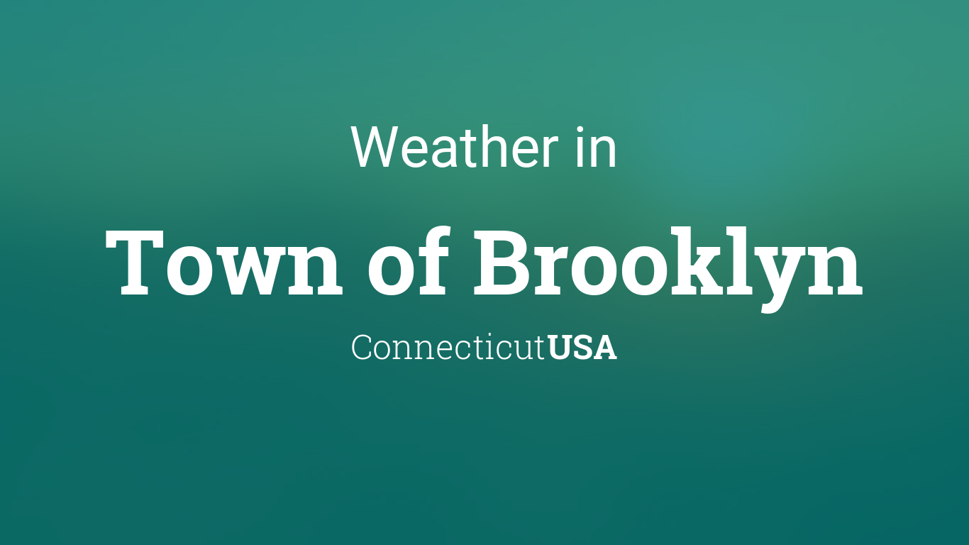 Weather for Town of Brooklyn, Connecticut, USA