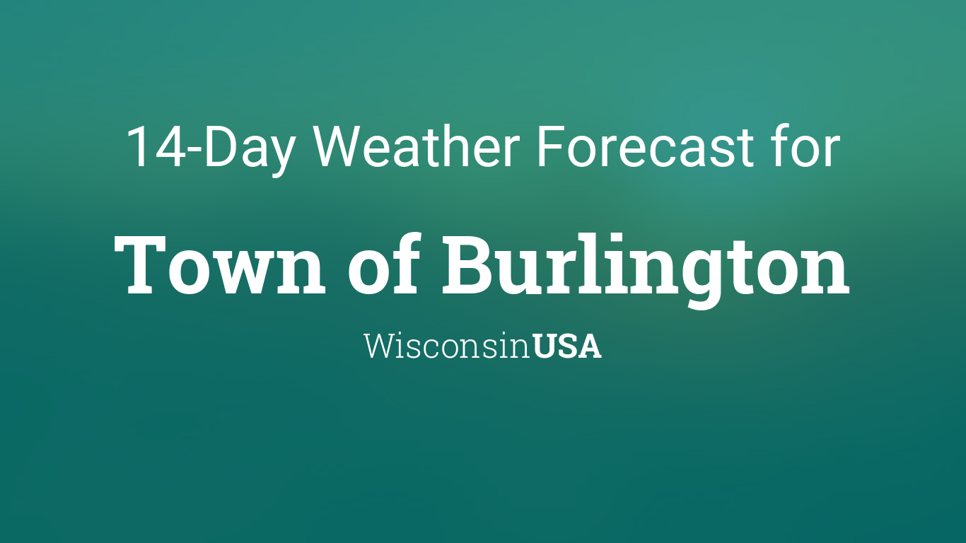 Town of Burlington, Wisconsin, USA 14 day weather forecast