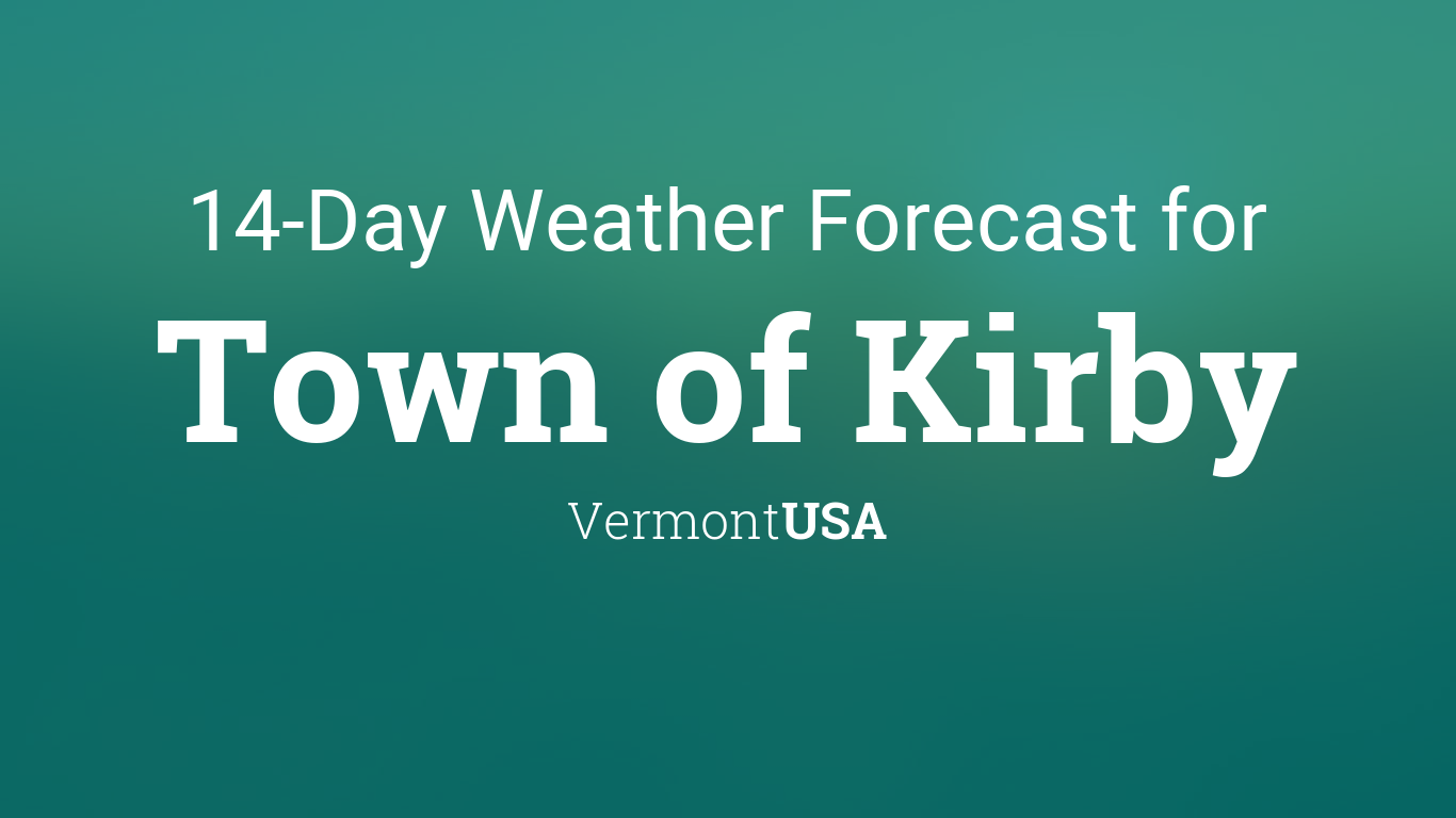 Town of Kirby, Vermont, USA 14 day weather forecast